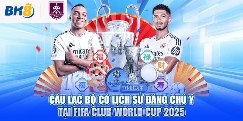 Câu lạc bộ có lịch sử đáng chú ý tại FIFA Club World Cup 2025