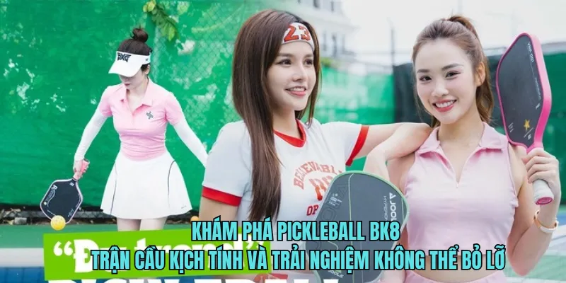 Khám Phá Pickleball – Trận Cầu Kịch Tính Và Trải Nghiệm Không Thể Bỏ Lỡ